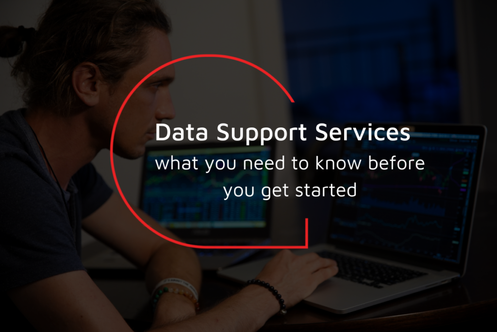 Data support services – what you need to know before you get started